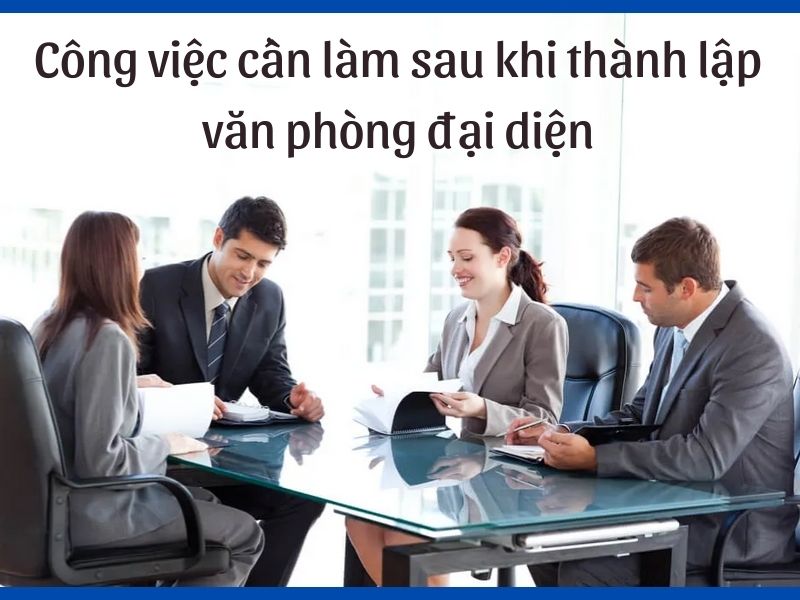 Công việc cần làm sau khi thành lập văn phòng đại diện