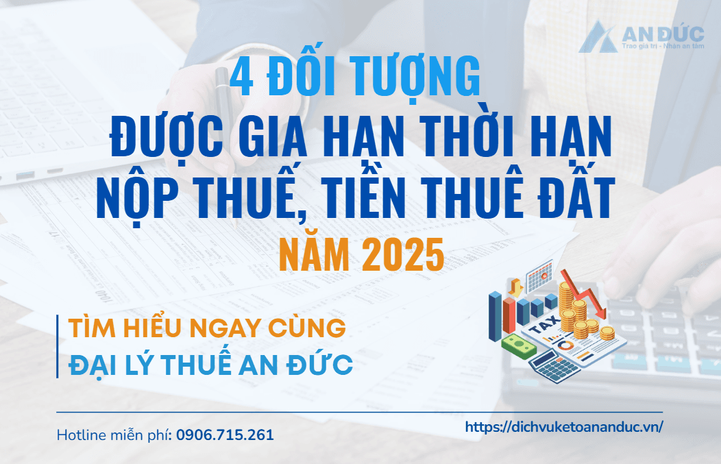 Đại lý thuế An Đức 4 Đối Tượng Được Gia Hạn Thời Hạn Nộp Thuế, Tiền Thuê Đất