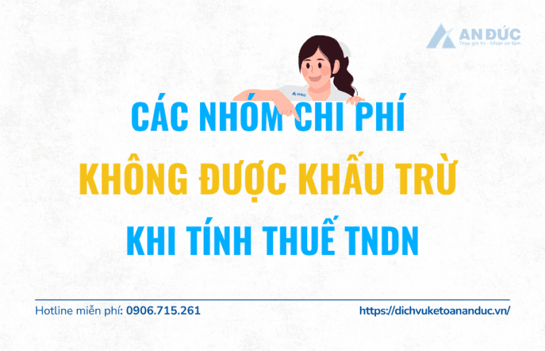 Đại lý thuế An Đức Các nhóm chi phí hợp lệ không được khấu trừ khi tính thuế TNDN - Đại lý thuế An Đức