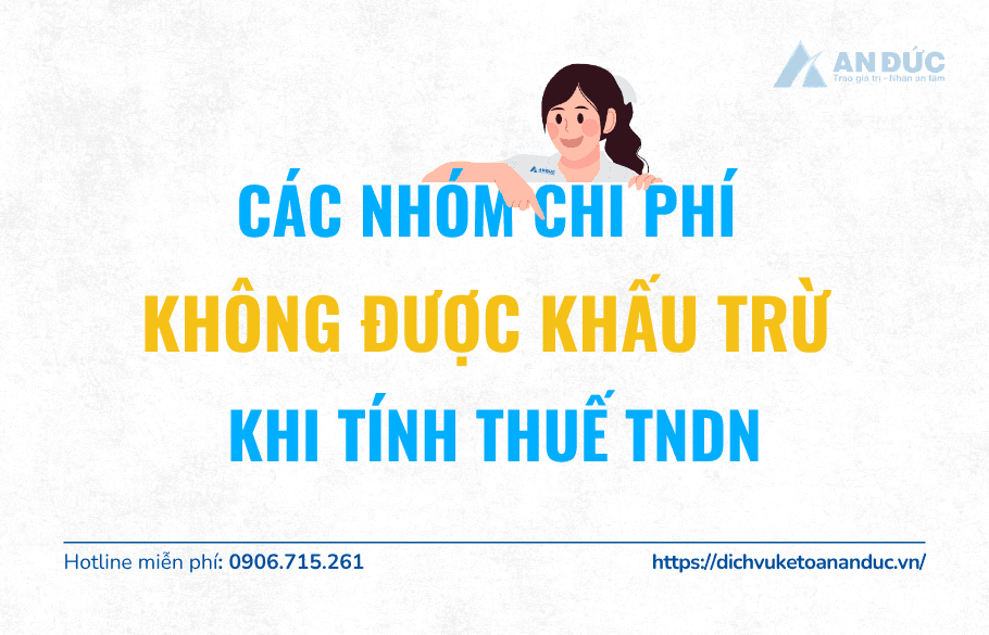 Đại lý thuế An Đức Các nhóm chi phí hợp lệ không được khấu trừ
