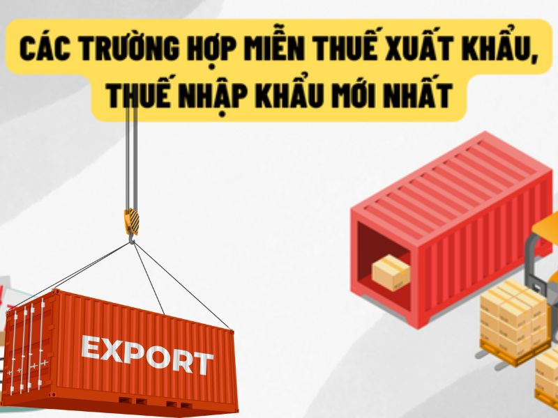 Các trường hợp miễn thuế nhập khẩu, xuất khẩu