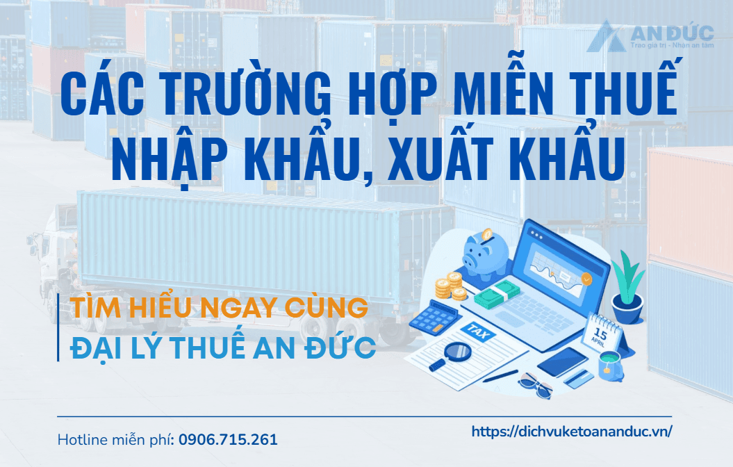 Đại lý thuế An Đức Các trường hợp miễn thuế nhập khẩu, xuất khẩu