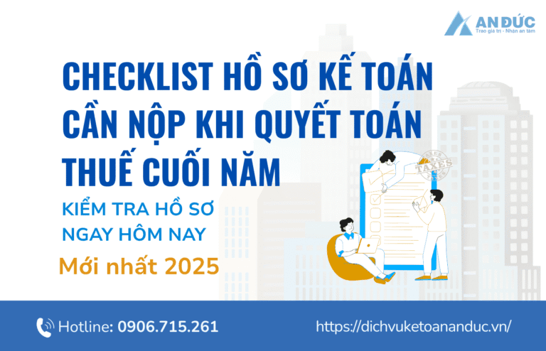Đại lý thuế An Đức Checklist hồ sơ kế toán cần nộp khi quyết toán thuế cuối năm - An Đức