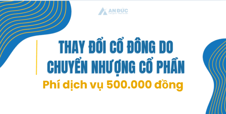 Chi phí làm thủ tục thay đổi cổ đông công ty cổ phần tại An Đức