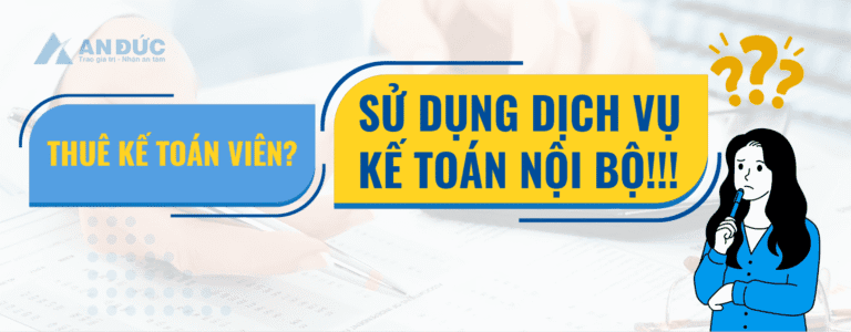 Đại lý thuế An Đức Có nên sử dụng dịch vụ kế toán nội bộ