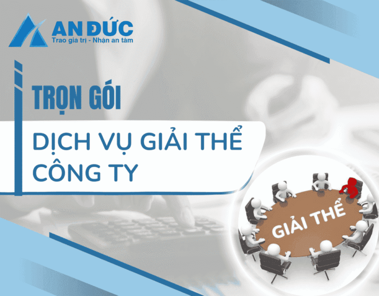 Đại lý thuế An Đức Trọn gói dịch vụ giải thể công ty tại An Đức