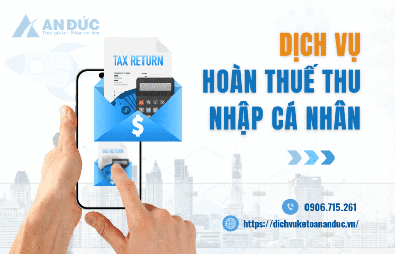 Đại lý thuế An Đức Cùng tìm hiểu dịch vụ hoàn thuế thu nhập cá nhân tại An Đức