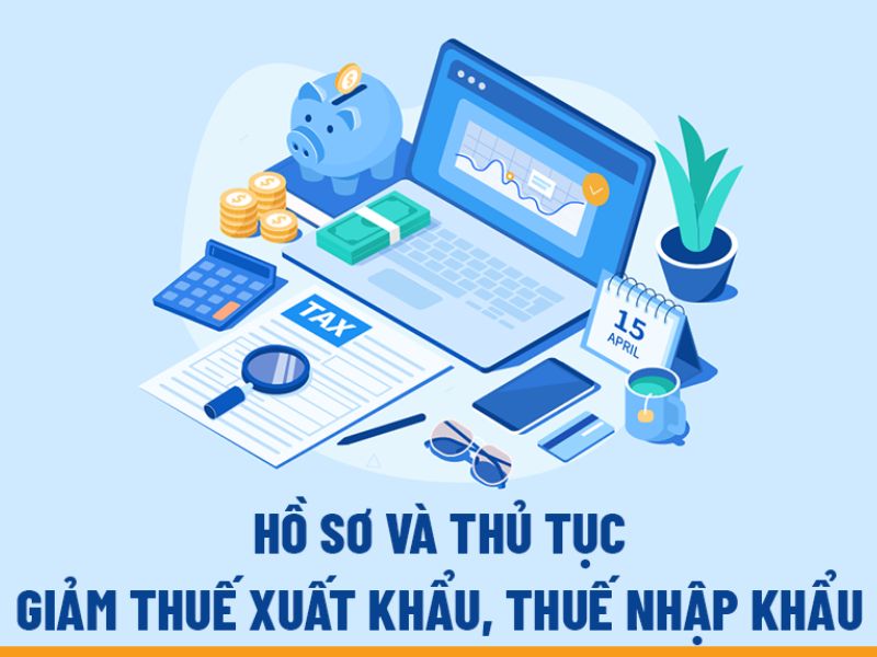 Hồ sơ và thủ tục miễn thuế nhập khẩu, thuế xuất khẩu 