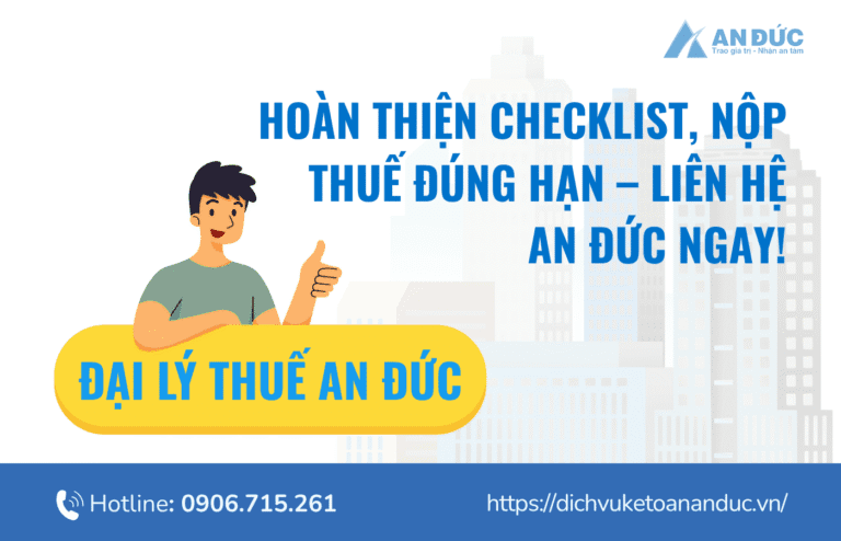 Đại lý thuế An Đức Hoàn thiện checklist, nộp thuế đúng hạn – Liên hệ An Đức ngay!