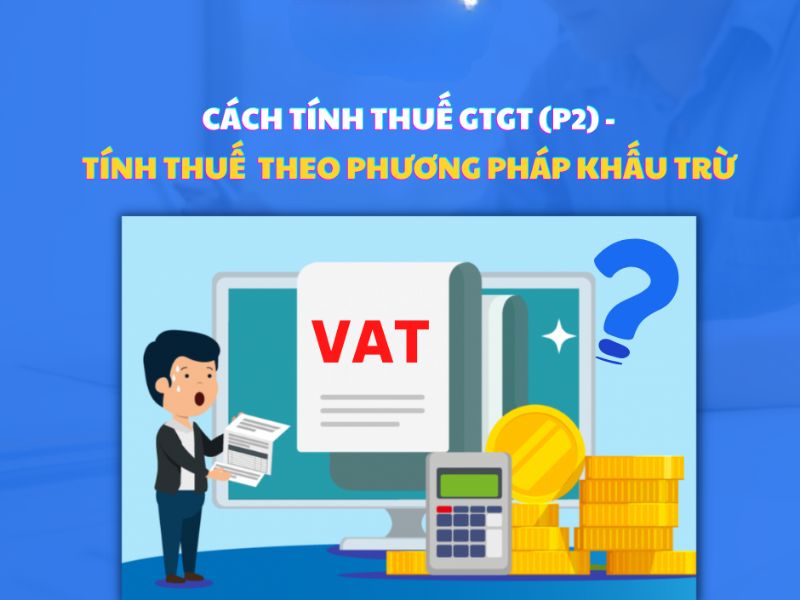 Kê khai thuế GTGT theo phương pháp khấu trừ