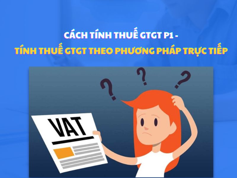 Kê khai thuế GTGT theo phương pháp trực tiếp