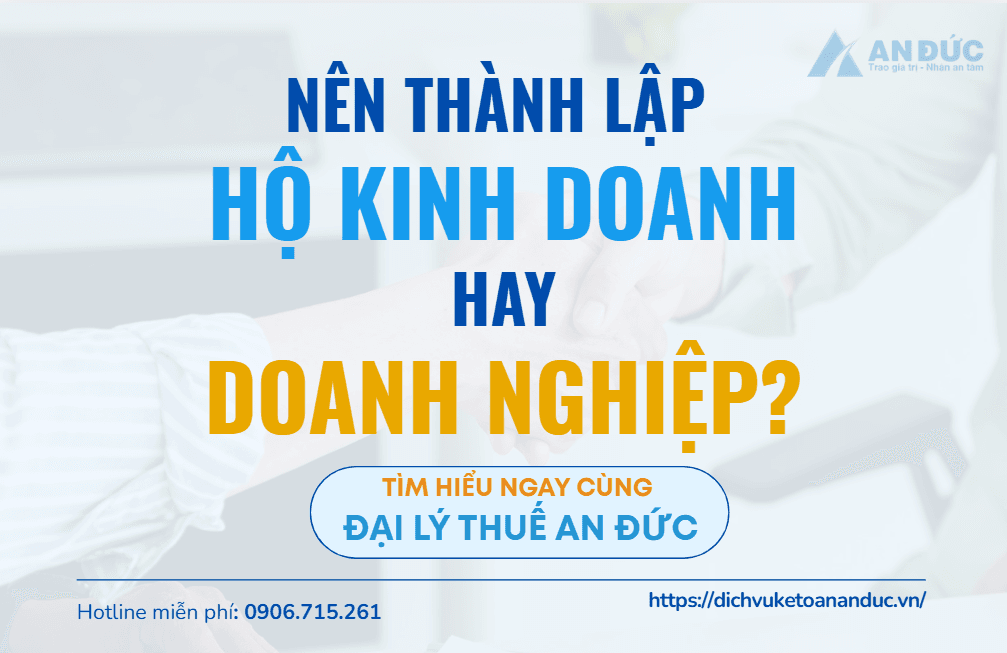 Đại lý thuế An Đức Nên thành lập hộ kinh doanh hay doanh nghiệp