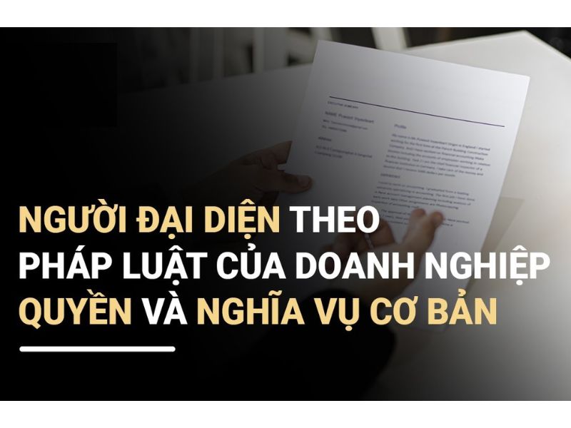 Quyền và nghĩa vụ của người đại diện theo pháp luật