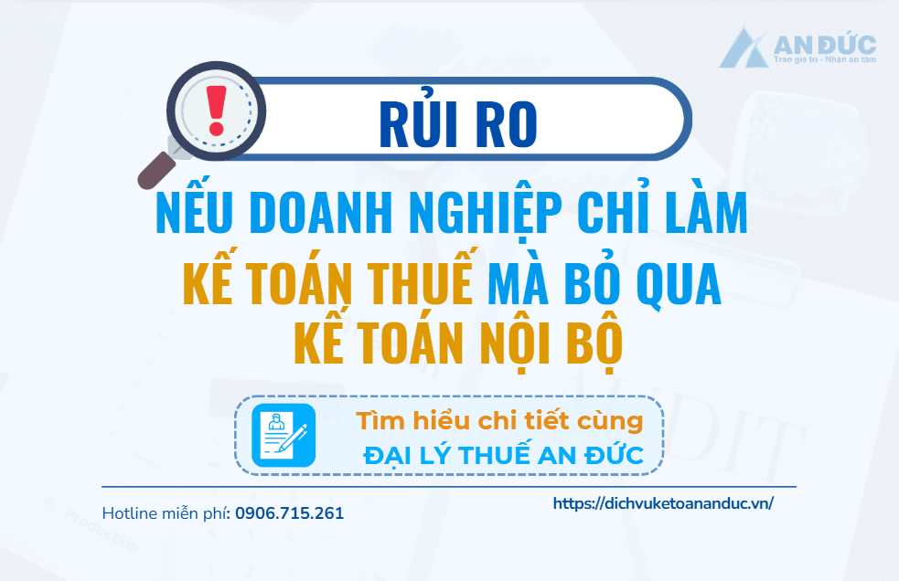 Đại lý thuế An Đức Rủi ro nếu chỉ làm kế toán thuế mà bỏ qua kế toán nội bộ