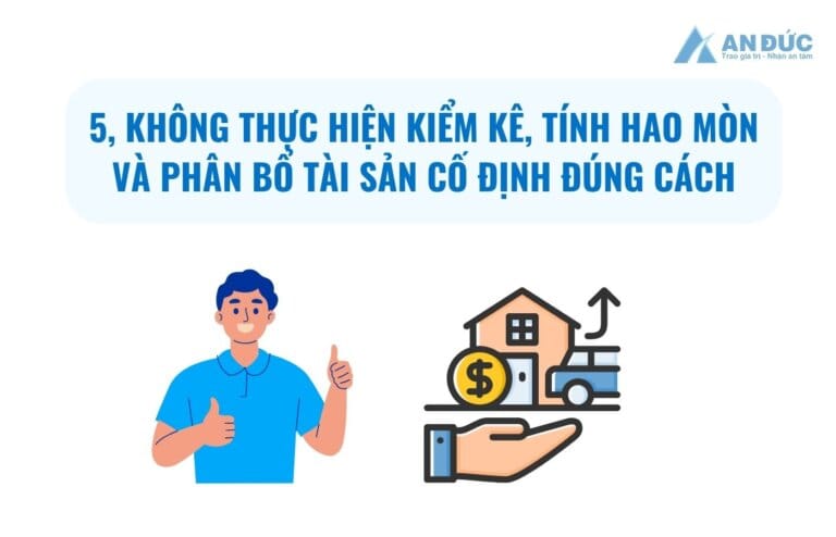 Đại lý thuế An Đức Sai lầm 5 - Không thực hiện kiểm kê, tính hao mòn và phân bổ tài sản cố định đúng cách - An Đức