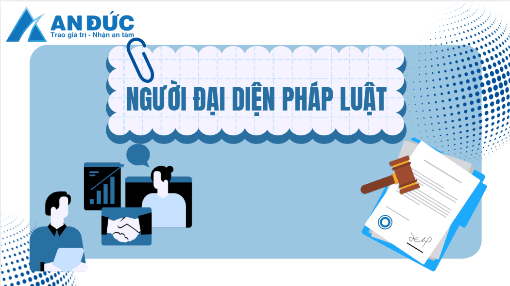 Đại lý thuế An Đức Người đại diện pháp luật là gì?