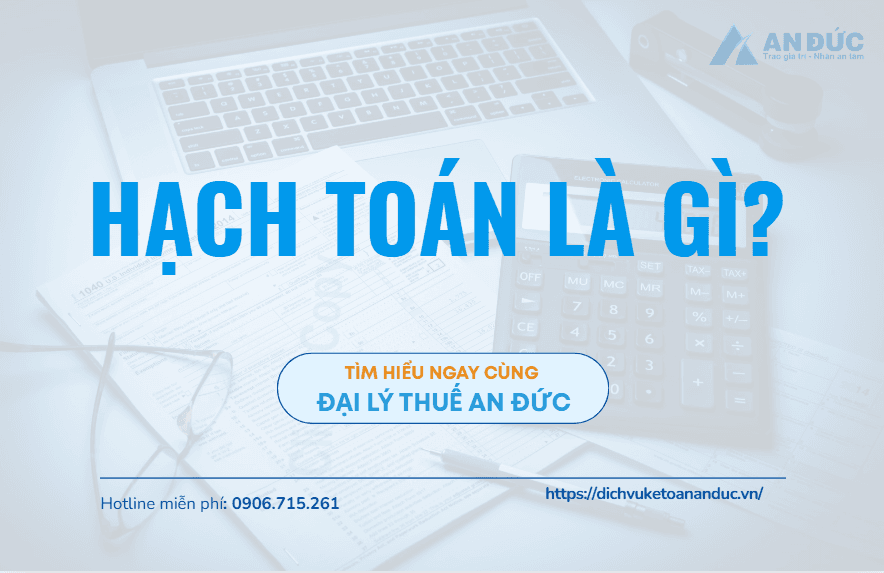 Đại lý thuế An Đức Hạch toán là gì?