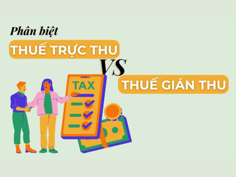 So sánh thuế trực thu và thuế gián thu