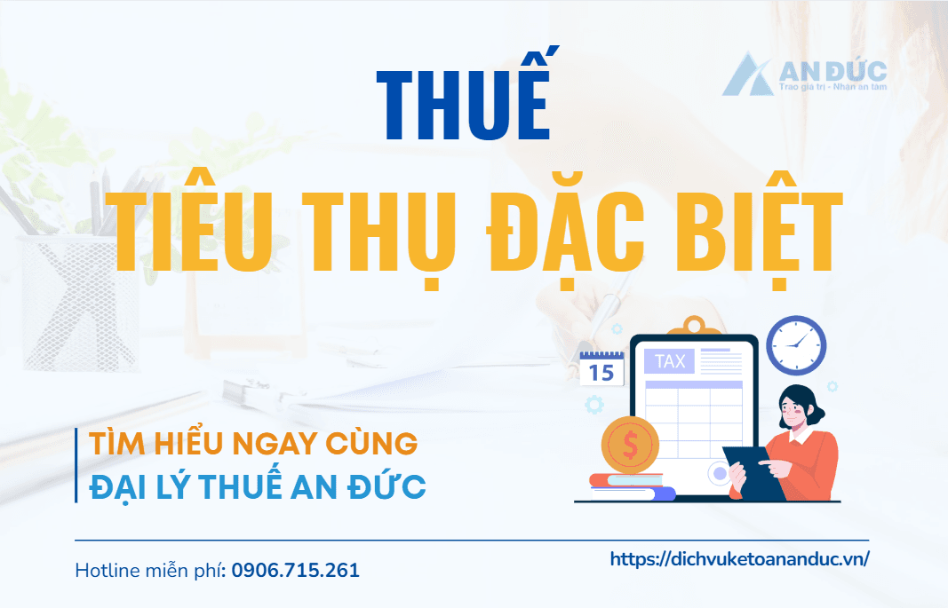 Đại lý thuế An Đức Thuế tiêu thụ đặc biệt (Thuế TTĐB) là gì