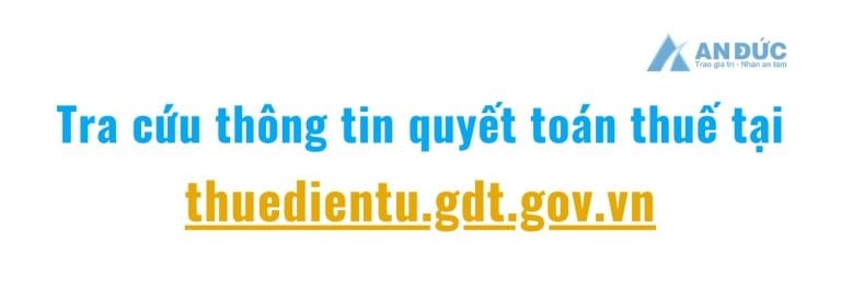 Đại lý thuế An Đức Tra cứu thông tin quyết toán thuế - An Đức