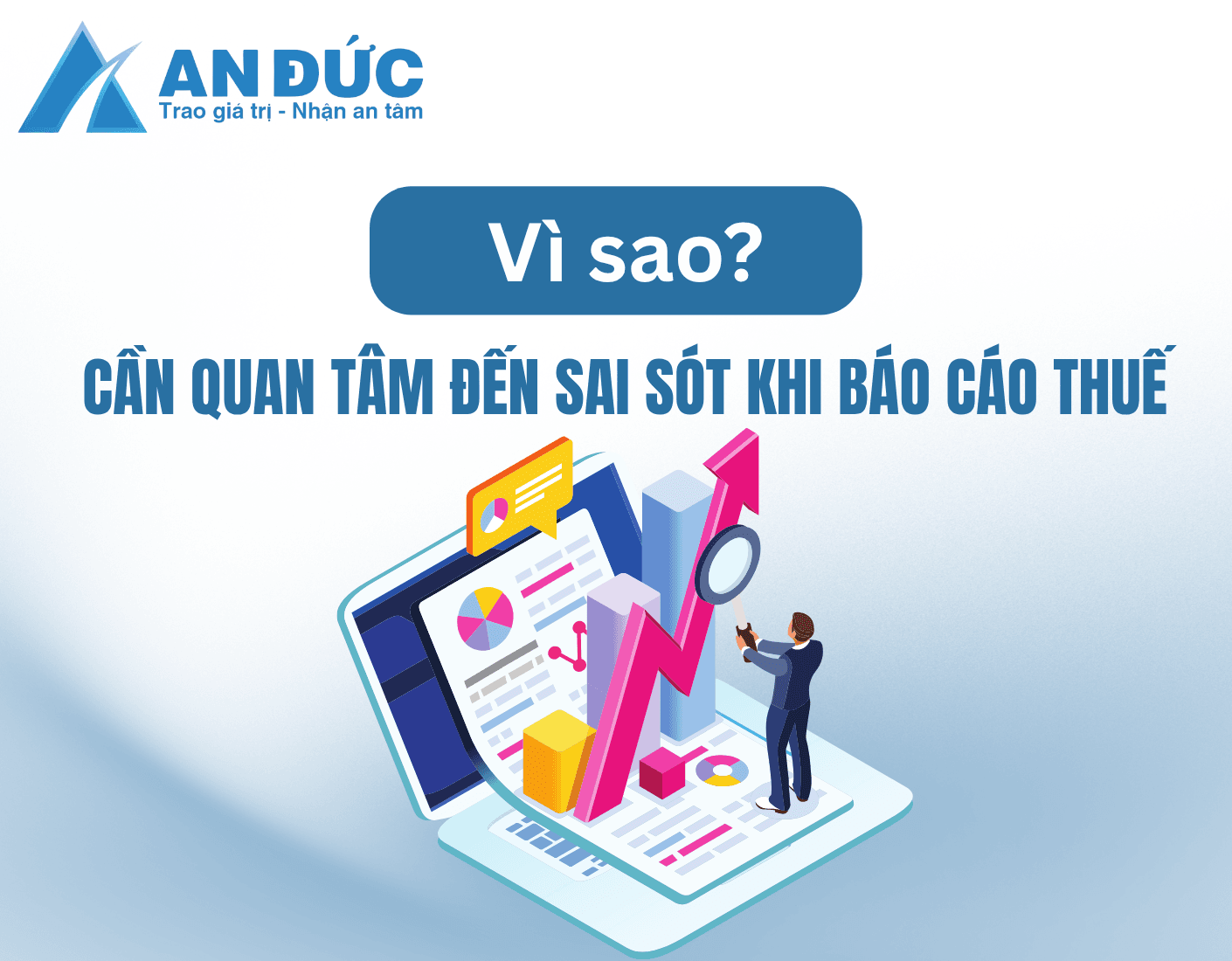 Đại lý thuế An Đức Vì sao cần quan tâm đến sai sót khi báo cáo thuế