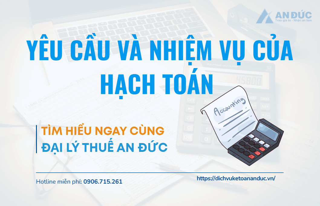Đại lý thuế An Đức Yêu cầu và nhiệm vụ của hoạch toán kế toán