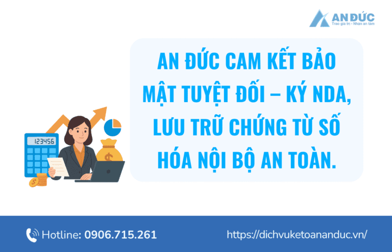 Đại lý thuế An Đức Đại Lý Thuế An Đức cam kết bảo mật tuyệt đối, ký NDA và lưu trữ chứng từ kế toán bằng hệ thống số hóa an toàn
