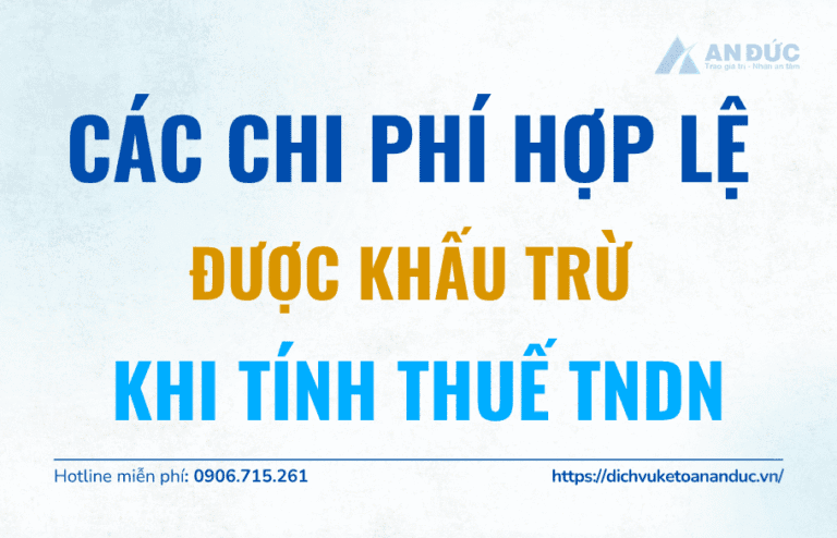 Đại lý thuế An Đức Các chi phí hợp lệ được khấu trừ khi tính thuế TNDN