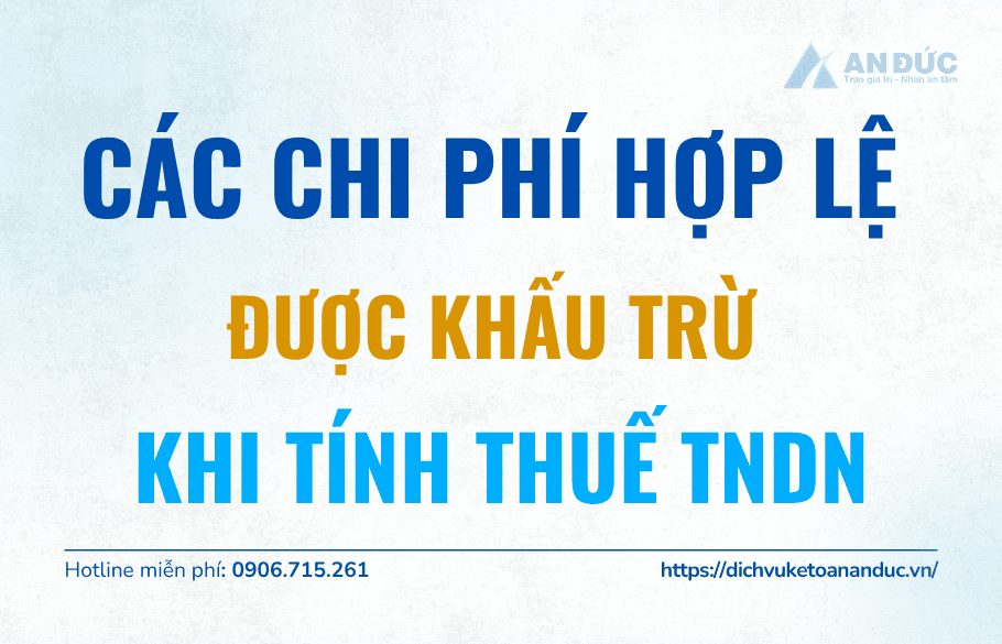 Đại lý thuế An Đức Các chi phí hợp lệ được khấu trừ khi tính thuế TNDN