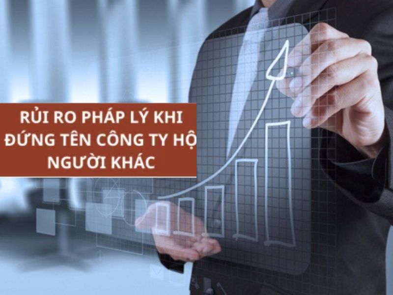 Rủi ro pháp lý khi đứng tên giùm trên giấy phép kinh doanh