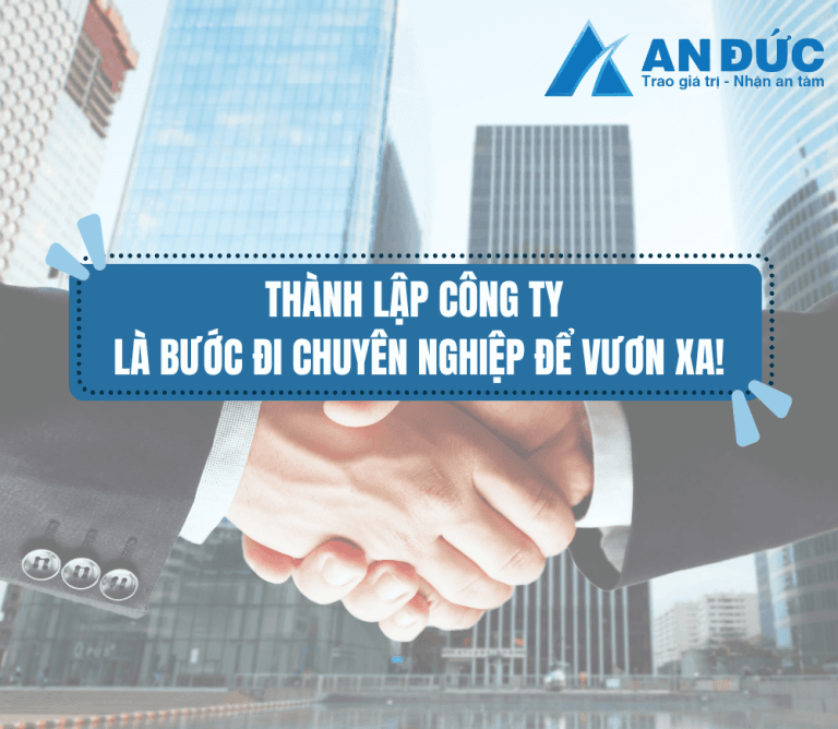 Đại lý thuế An Đức Thành lập công ty – bước phát triển chuyên nghiệp trong kinh doanh